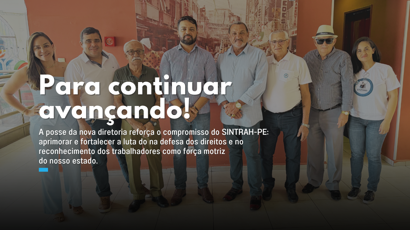 galeries/2_-_Para_Continuar_Avancando_-_Posso_da_Nova_Diretoria_do_Sintrah-PE.png