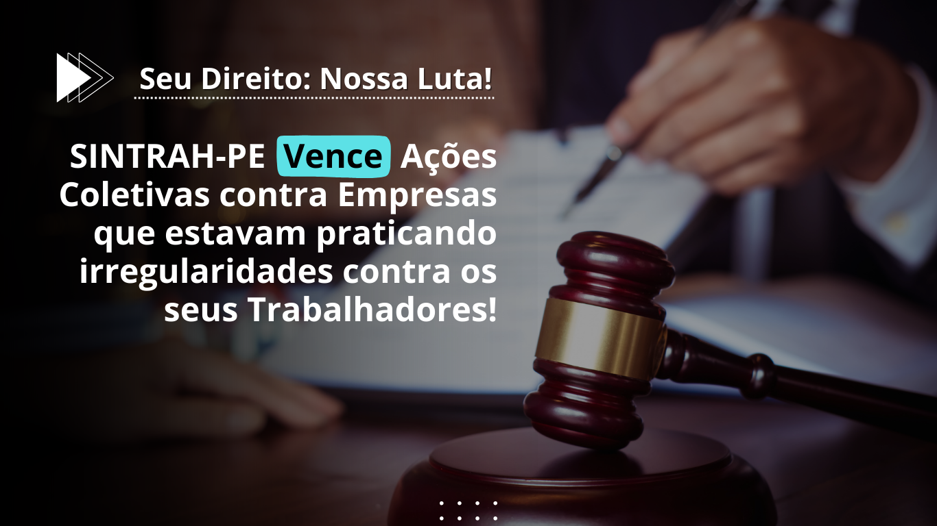 galeries/8_-_SINTRAH-PE_Vence_Ações_Contra_Empresas_que_Praticavam_Irregularidades_contr_UPkRyrV.png